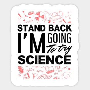 'Stand Back Im Going to Try Science' Funny Science Gift Sticker